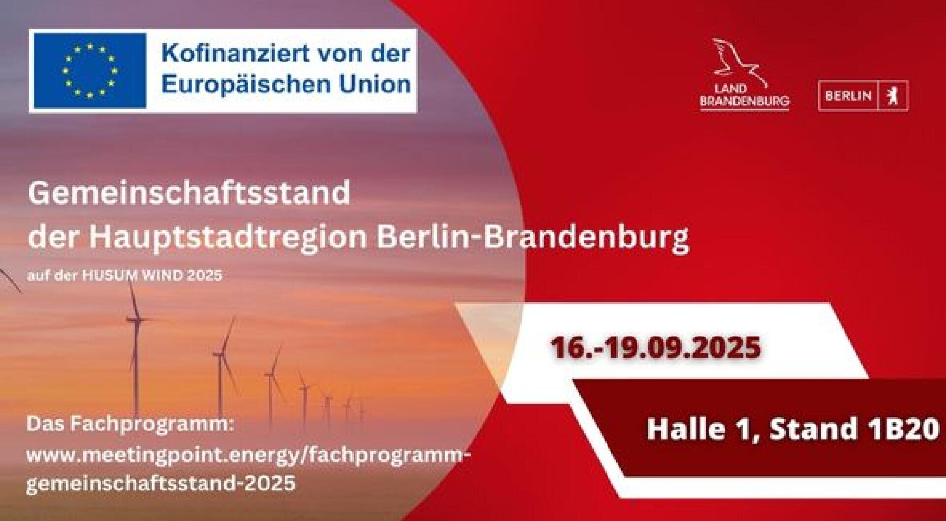 Werbung für den Berlin-Brandenburger Gemeinschaftsstand auf der HUSUM WIND 2025, kofinanziert von der EU. Veranstaltungstermin: 16.-19. September 2025. Standort: Halle 1, Stand 1B20. Windkraftanlagen im Hintergrund.