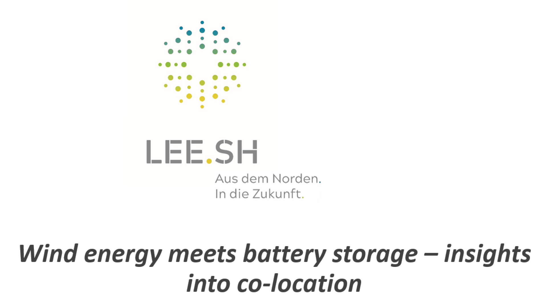 Logo with colorful dots forming a circular pattern above the text LEESH and the German phrase Aus dem Norden. In die Zukunft. Below is the headline: Wind energy meets battery storage – insights into co-location.