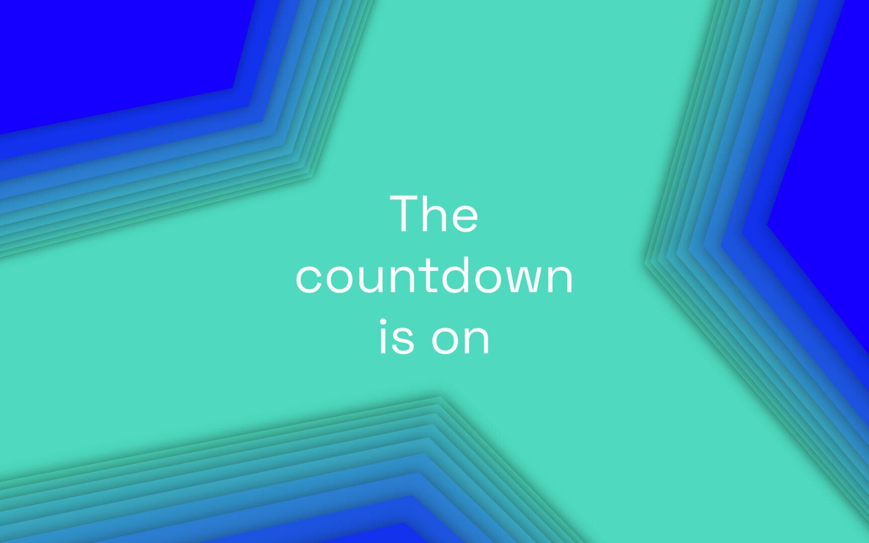 Text reads The countdown is on centered over a teal background with layered, angular blue shapes in the corners, creating a dynamic, modern look.
