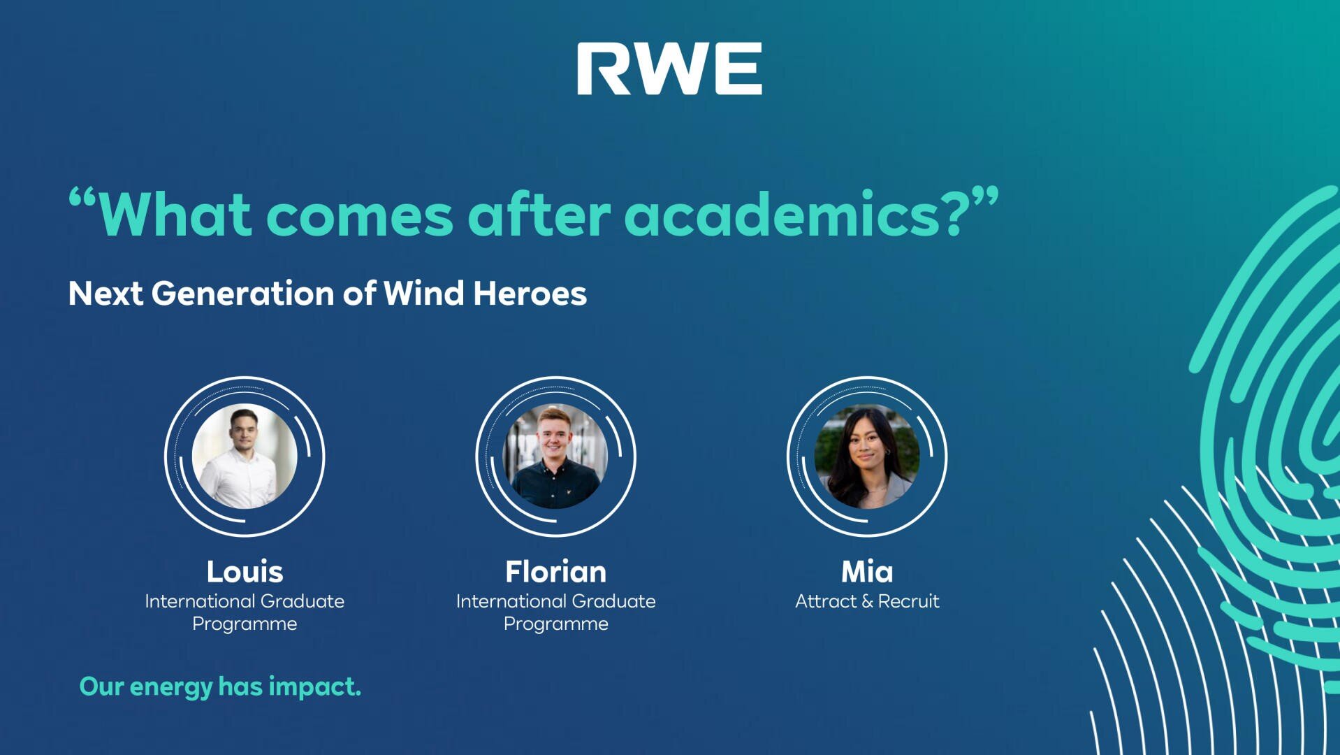 Eine Werbegrafik von RWE mit dem Titel "Was kommt nach den Akademikern?" zeigt drei Mitarbeiter: Louis und Florian vom International Graduate Programme und Mia von Attract & Recruit, mit dem Slogan "Unsere Energie hat Auswirkungen".