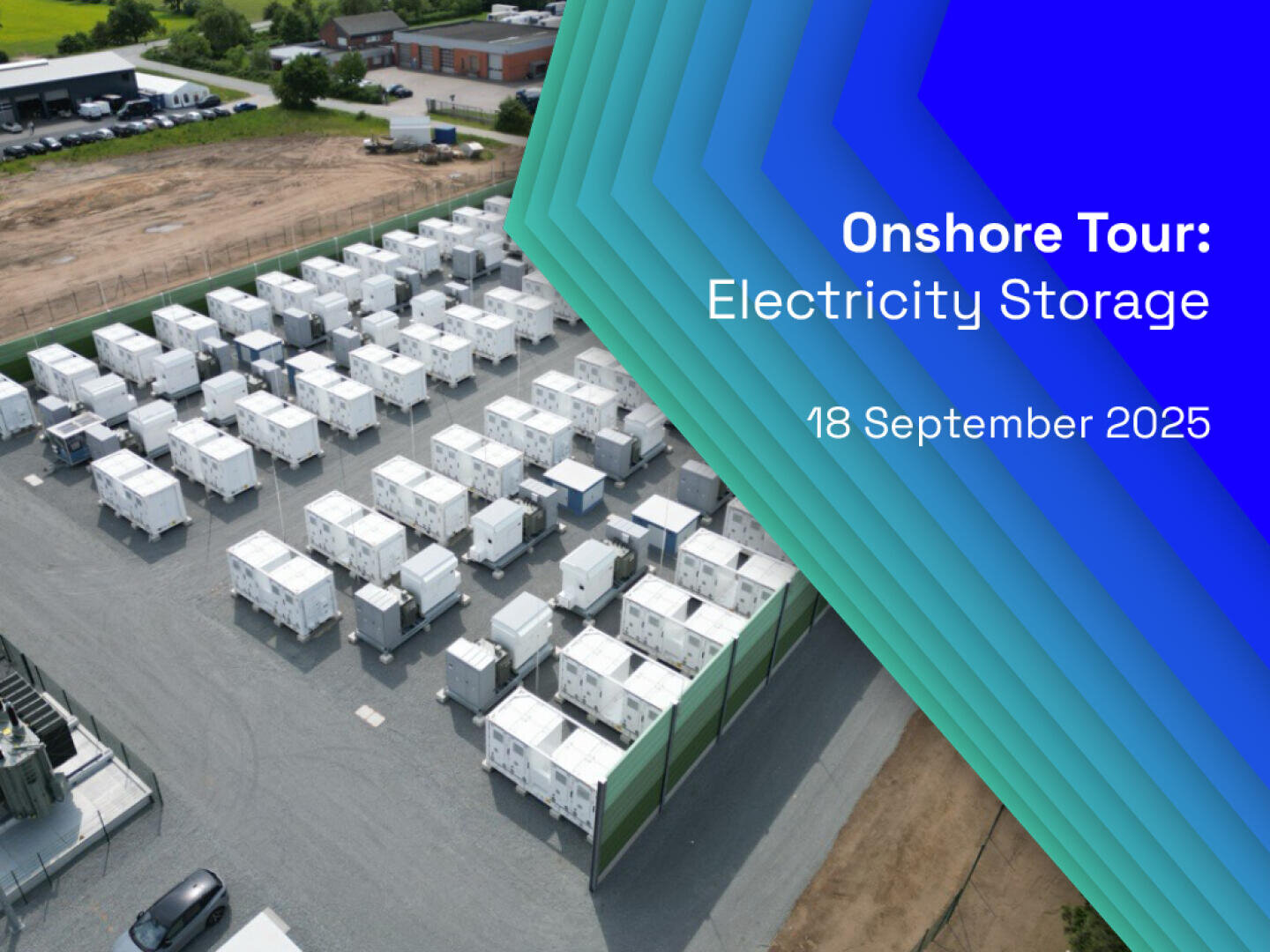 Aerial view of an electricity storage facility with many white containers, next to a grassy area. Overlaid text reads: Onshore Tour: Electricity Storage, 18 September 2025 on a blue and teal geometric background.