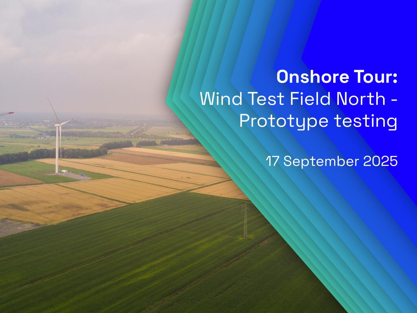 A wind turbine stands in a large, green field under a cloudy sky. Overlaid text reads: Onshore Tour: Wind Test Field North - Prototype testing. 17 September 2025. Blue and green graphic elements are on the right.